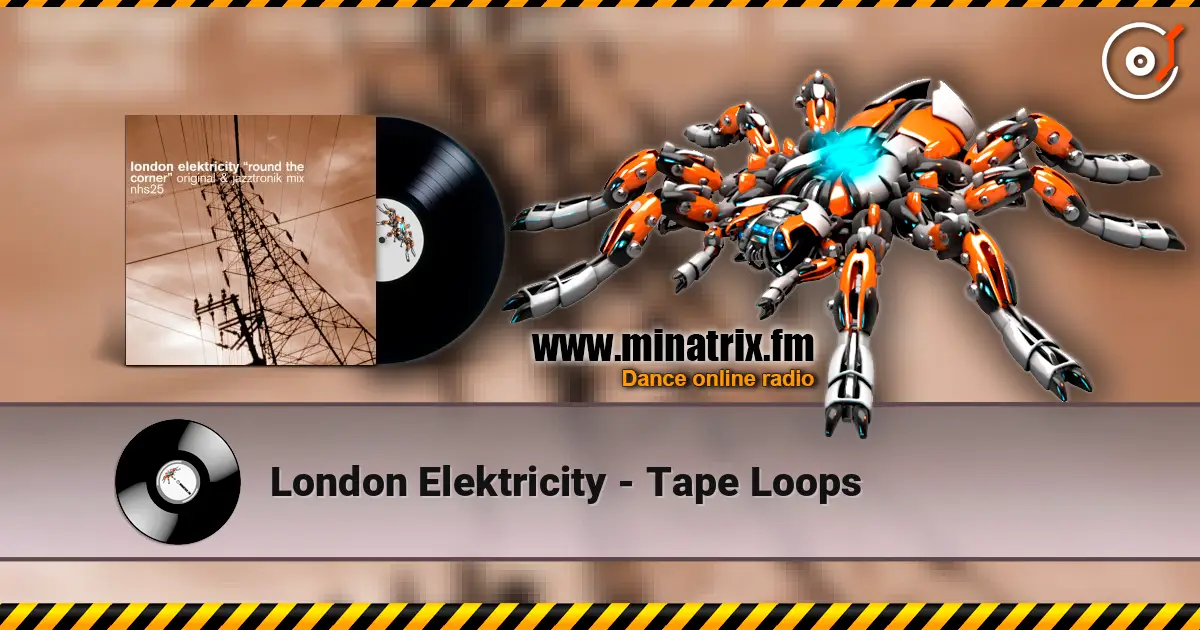 London Elektricity - Tape Loops online in hoher Qualität hören | Minatrix.FM