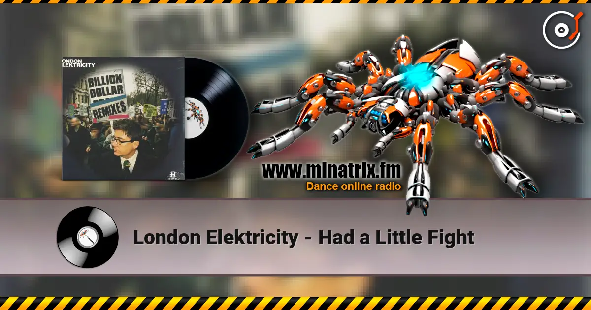 London Elektricity - Had a Little Fight online in hoher Qualität hören | Minatrix.FM