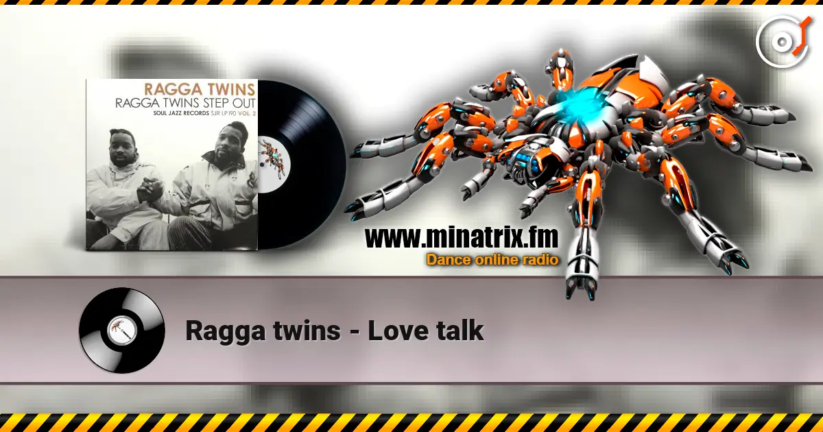 Ragga twins - Love talk online in hoher Qualität hören | Minatrix.FM