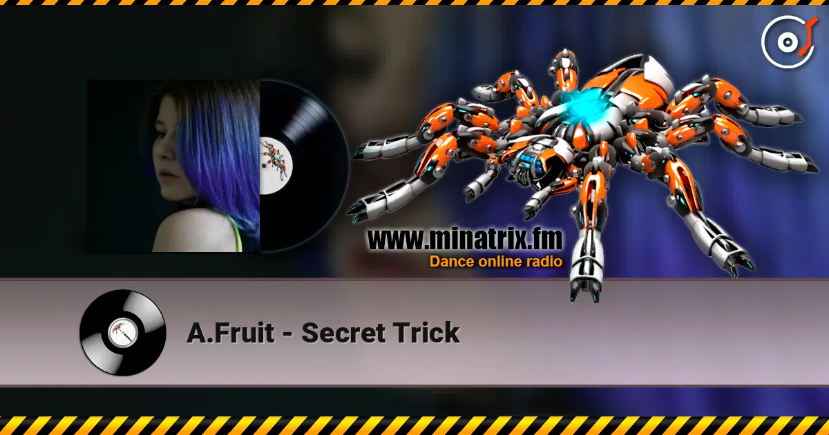 A.Fruit - Secret Trick online in hoher Qualität hören | Minatrix.FM