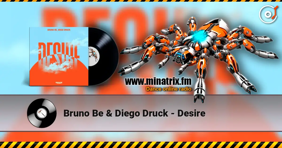 Bruno Be & Diego Druck - Desire online in hoher Qualität hören | Minatrix.FM