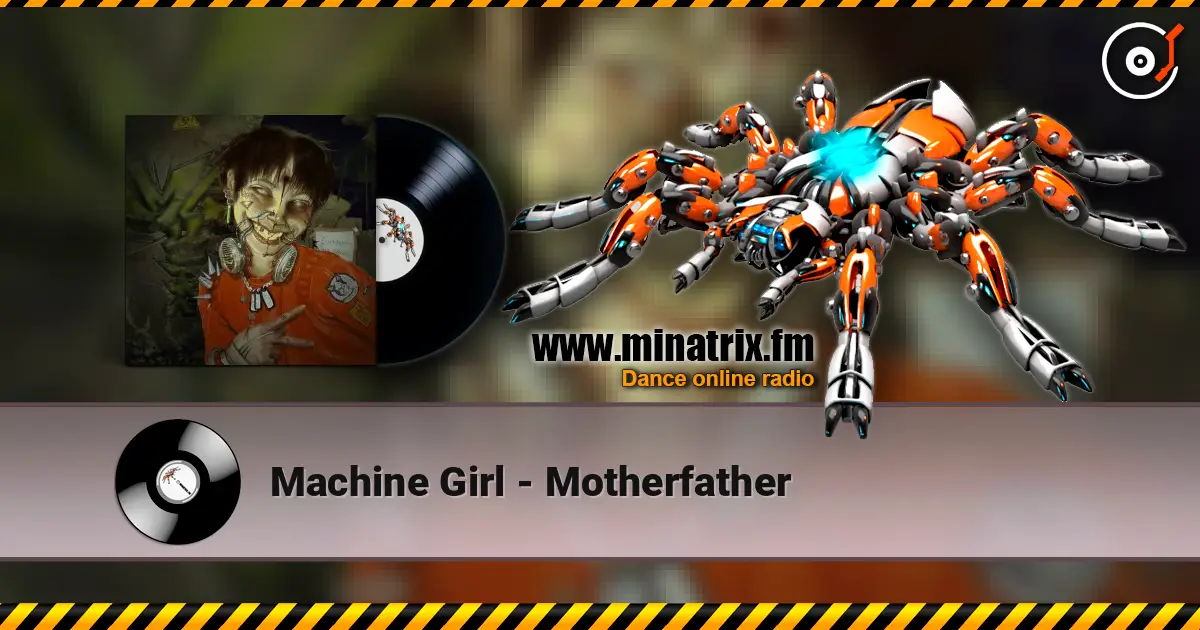 Machine Girl - Motherfather online in hoher Qualität hören | Minatrix.FM