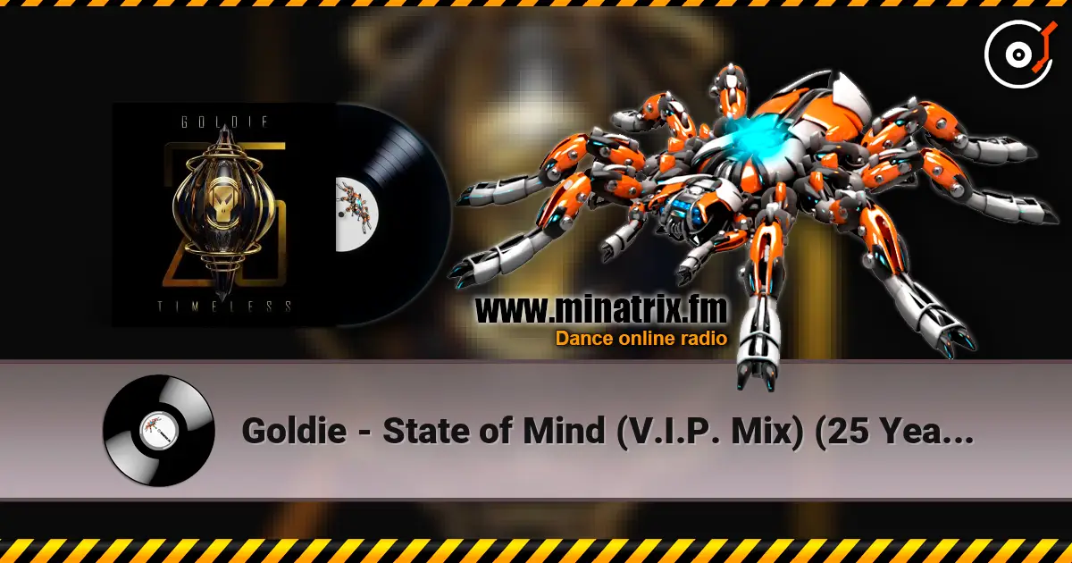 Goldie - State of Mind (V.I.P. Mix) (25 Year Remaster) online in hoher Qualität hören | Minatrix.FM
