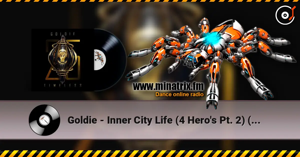 Goldie - Inner City Life (4 Hero's Pt. 2) (Leave the Planet Mix) online in hoher Qualität hören | Minatrix.FM