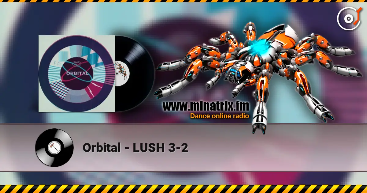 Orbital - LUSH 3-2 online in hoher Qualität hören | Minatrix.FM