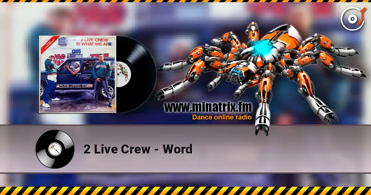 2 Live Crew - Word online in hoher Qualität hören | Minatrix.FM