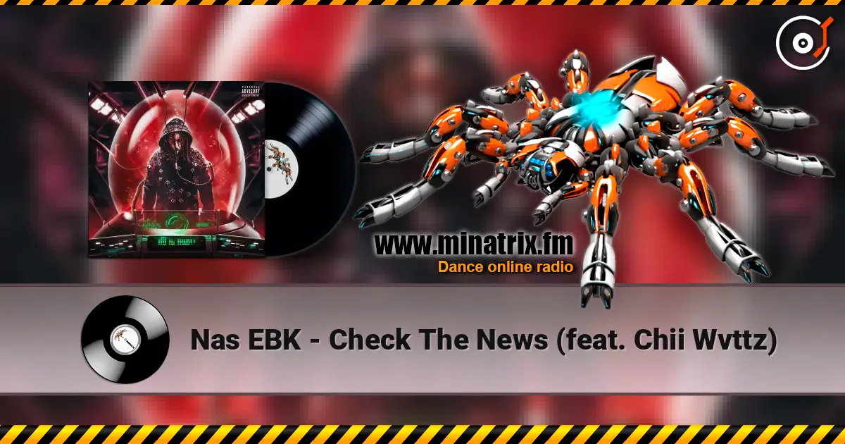 Nas EBK - Check The News (feat. Chii Wvttz) online in hoher Qualität hören | Minatrix.FM