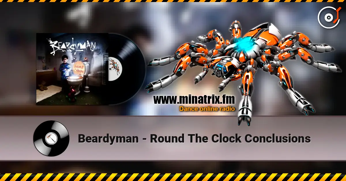 Beardyman - Round The Clock Conclusions online in hoher Qualität hören | Minatrix.FM