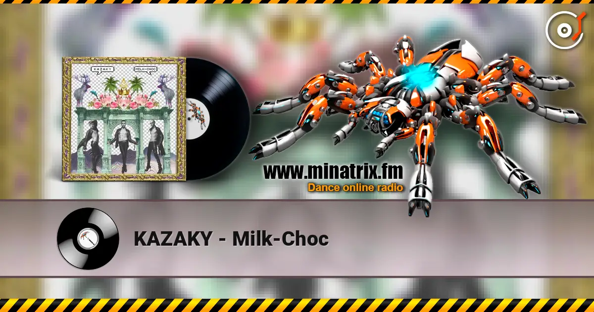 KAZAKY - Milk-Choc online in hoher Qualität hören | Minatrix.FM