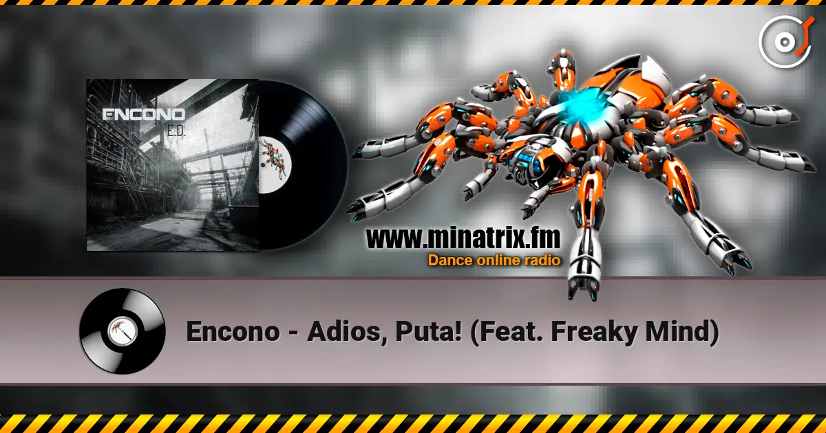 Encono - Adios, Puta! (Feat. Freaky Mind) online in hoher Qualität hören | Minatrix.FM