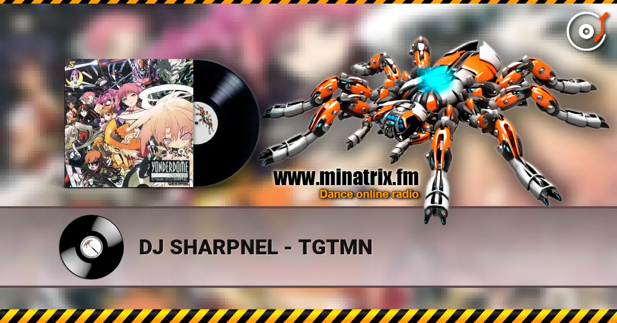 DJ SHARPNEL - TGTMN online in hoher Qualität hören | Minatrix.FM
