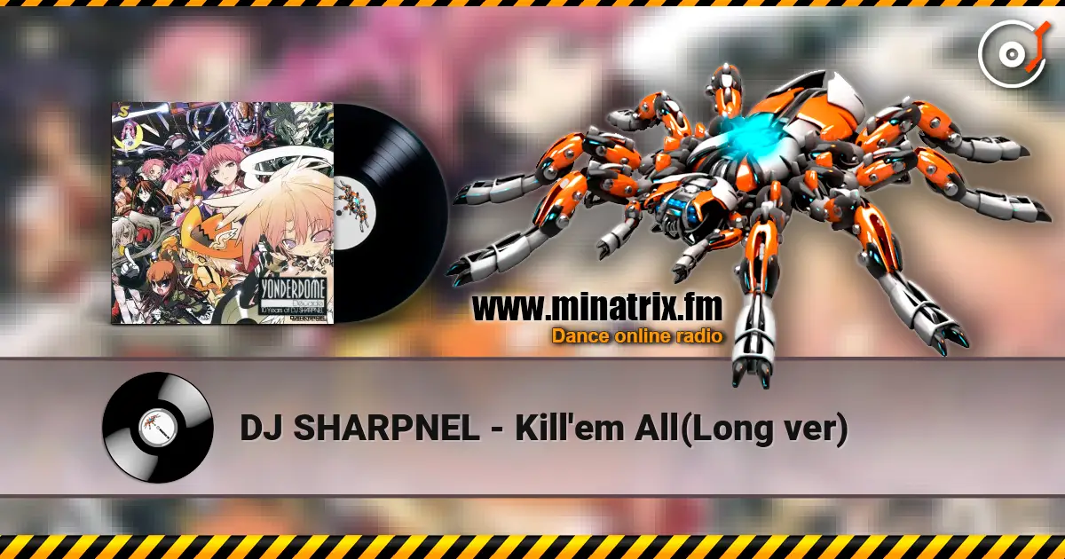 DJ SHARPNEL - Kill'em All(Long ver) online in hoher Qualität hören | Minatrix.FM