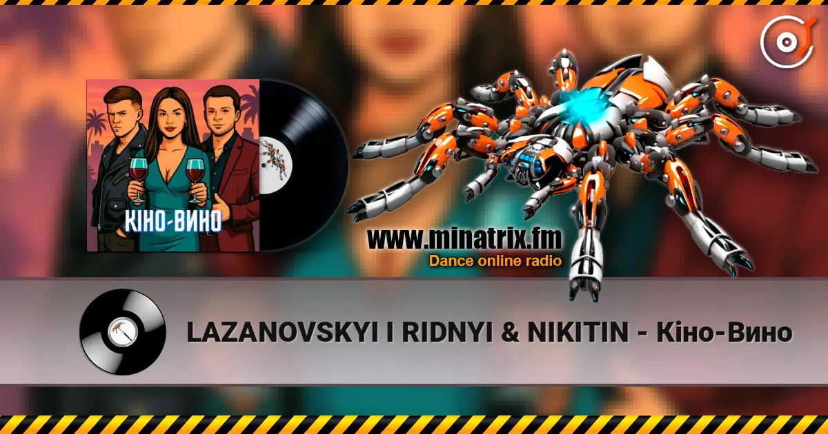 LAZANOVSKYI I RIDNYI & NIKITIN - Кіно-Вино online in hoher Qualität hören | Minatrix.FM