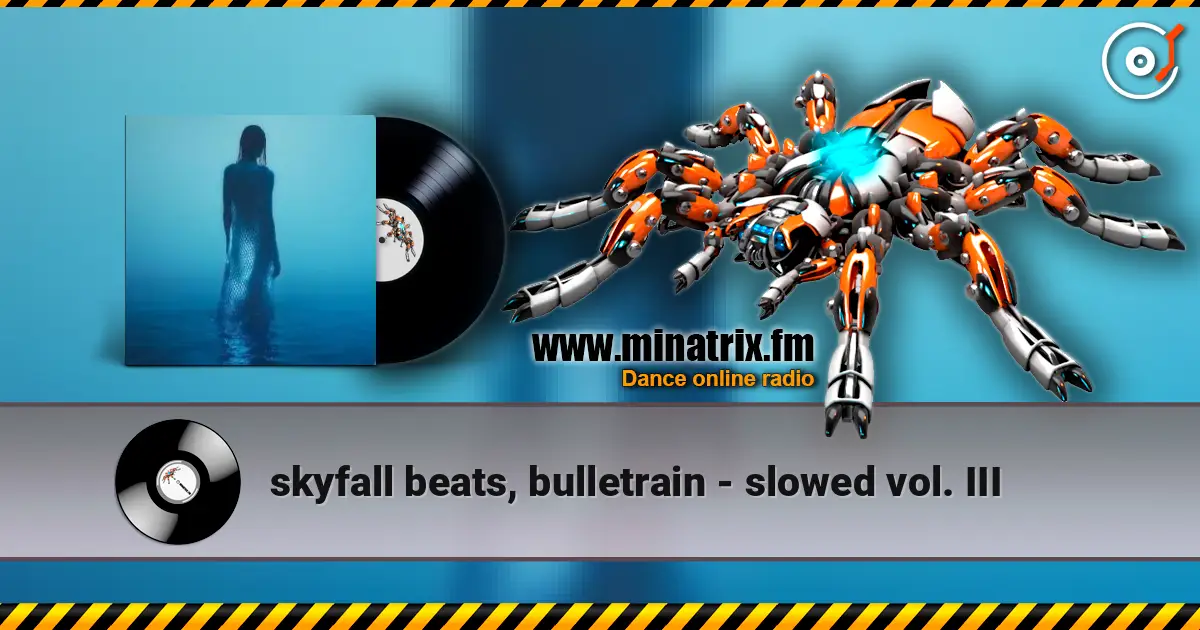 skyfall beats, bulletrain - slowed vol. III online in hoher Qualität hören | Minatrix.FM