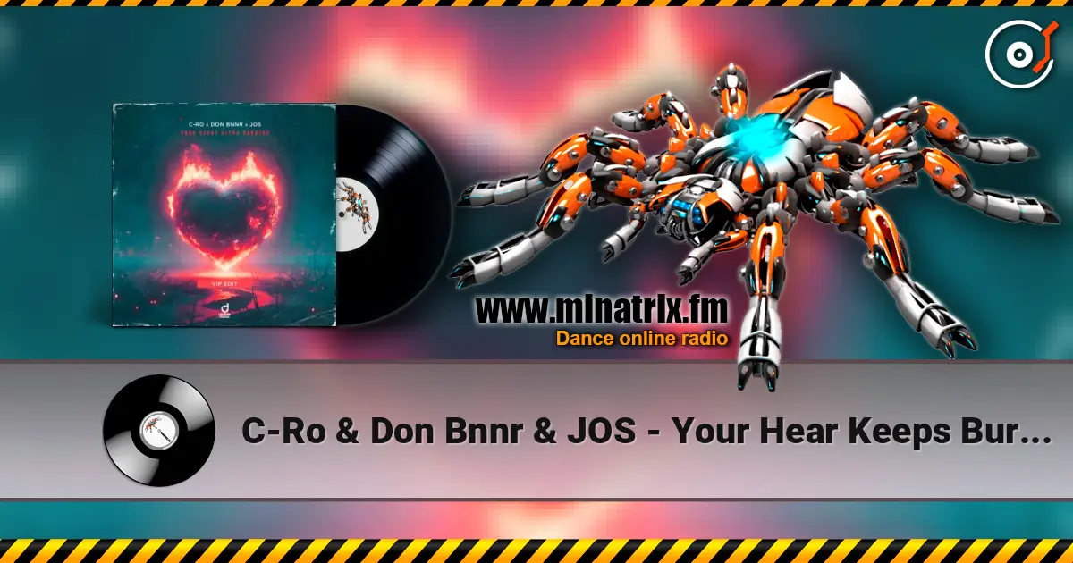 C-Ro & Don Bnnr & JOS - Your Hear Keeps Burning (VIP Edit) online in hoher Qualität hören | Minatrix.FM