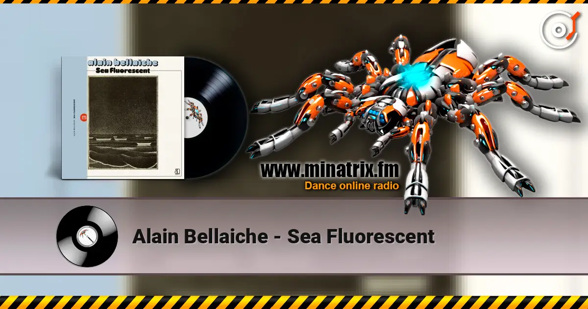 Alain Bellaiche - Sea Fluorescent online in hoher Qualität hören | Minatrix.FM