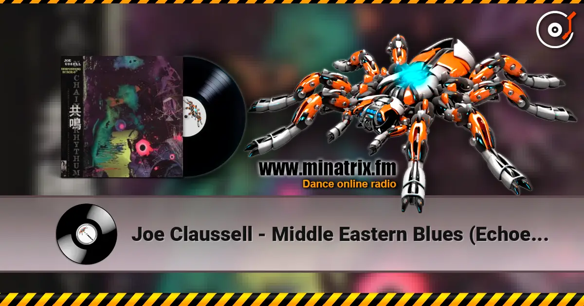 Joe Claussell - Middle Eastern Blues (Echoes Of Chaos) online in hoher Qualität hören | Minatrix.FM