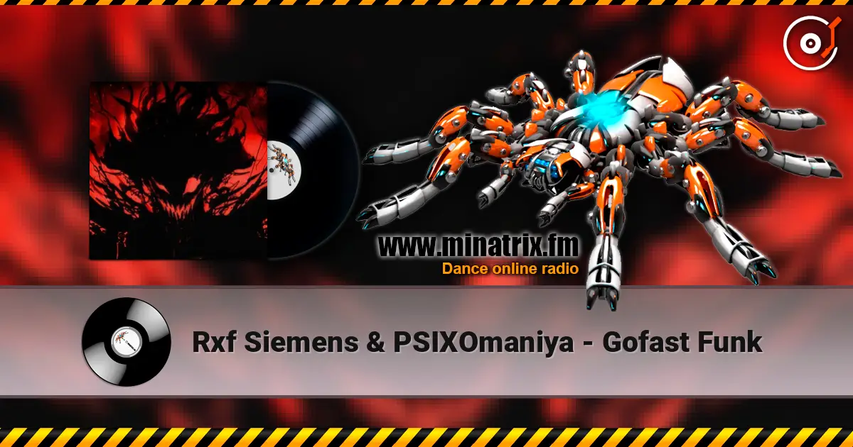 Rxf Siemens & PSIXOmaniya - Gofast Funk online in hoher Qualität hören | Minatrix.FM
