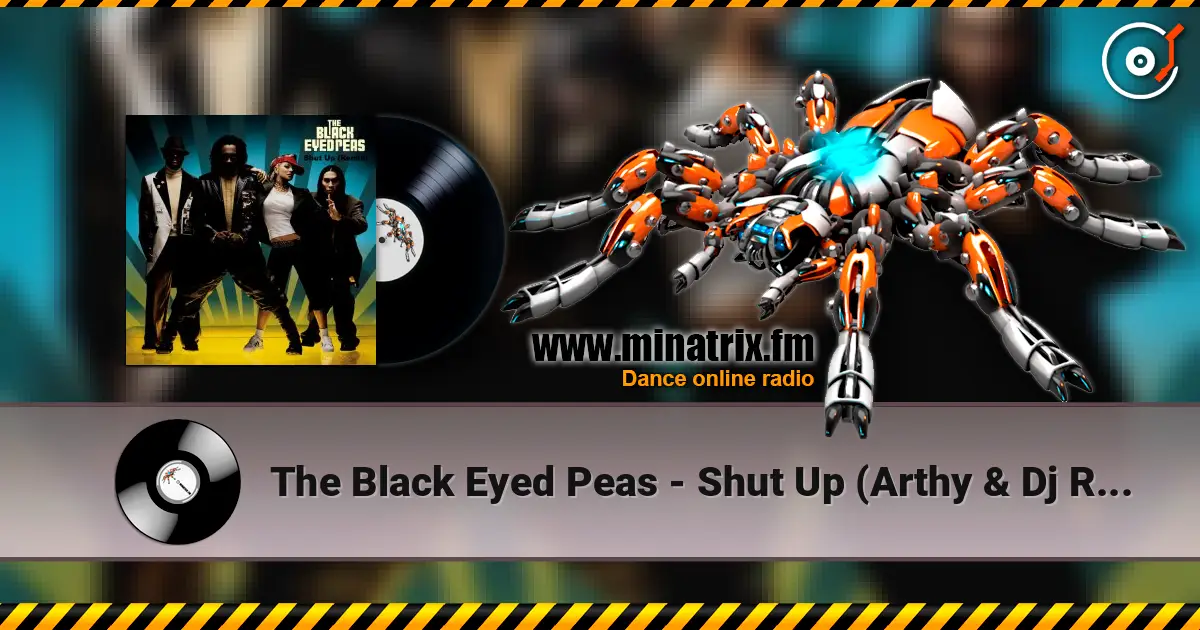The Black Eyed Peas - Shut Up (Arthy & Dj Raul Vlad TechFlip) online in hoher Qualität hören | Minatrix.FM