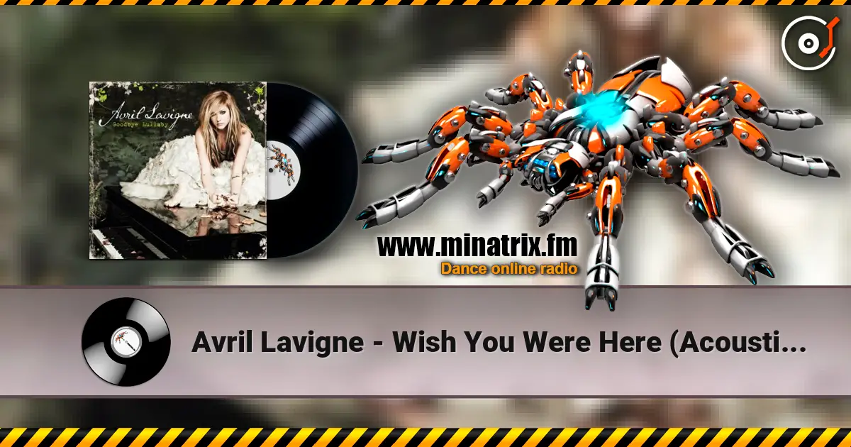 Avril Lavigne - Wish You Were Here (Acoustic Version) online in hoher Qualität hören | Minatrix.FM