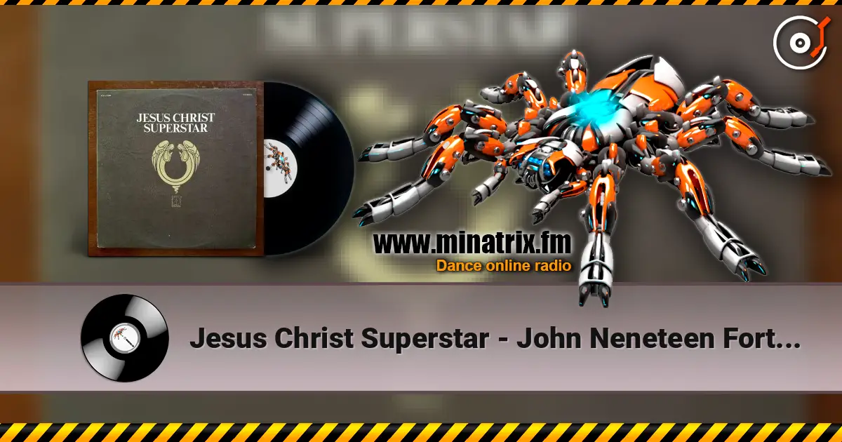 Jesus Christ Superstar - John Neneteen Forty-One online in hoher Qualität hören | Minatrix.FM