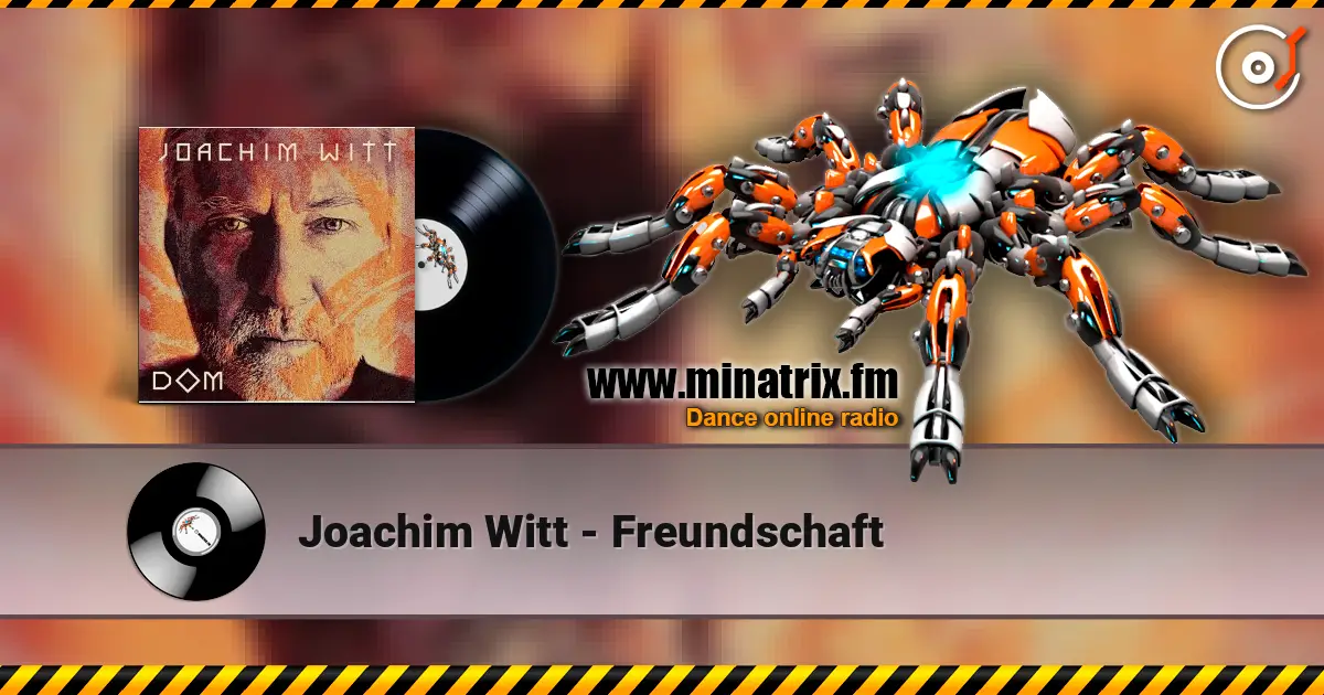 Joachim Witt - Freundschaft online in hoher Qualität hören | Minatrix.FM