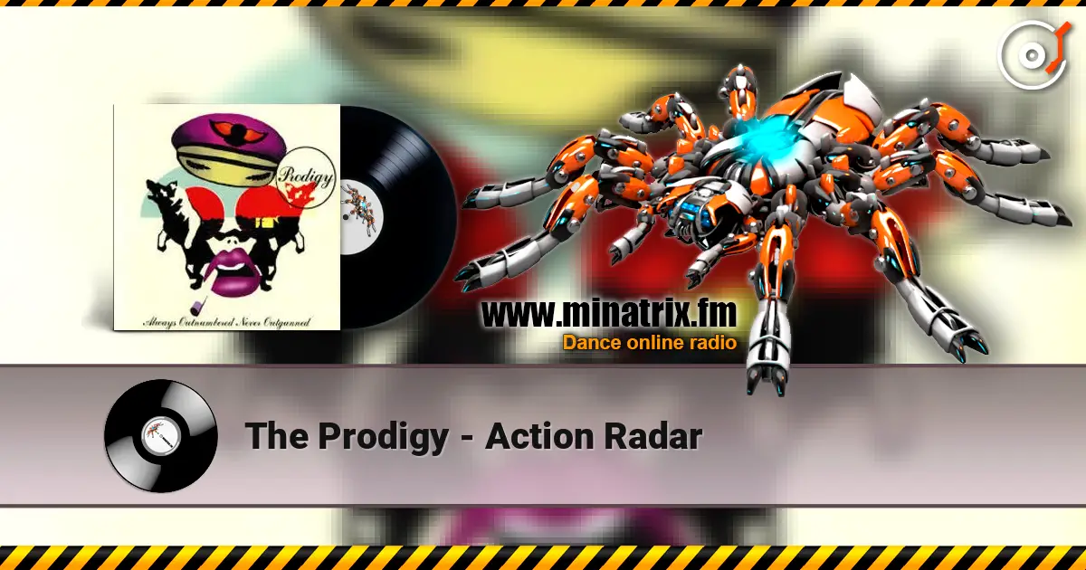 The Prodigy - Action Radar online in hoher Qualität hören | Minatrix.FM