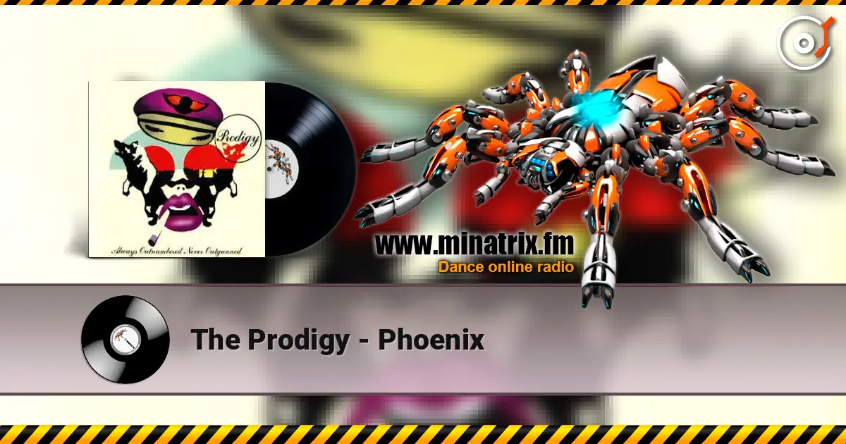 The Prodigy - Phoenix online in hoher Qualität hören | Minatrix.FM