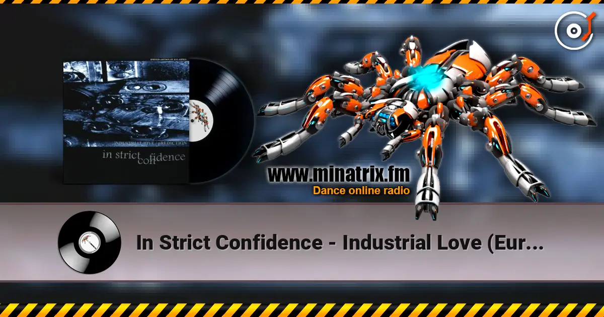 In Strict Confidence - Industrial Love (Eurodance Remix By The Galan Pixs) online in hoher Qualität hören | Minatrix.FM