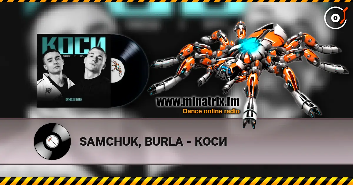 SAMCHUK, BURLA - КОСИ online in hoher Qualität hören | Minatrix.FM