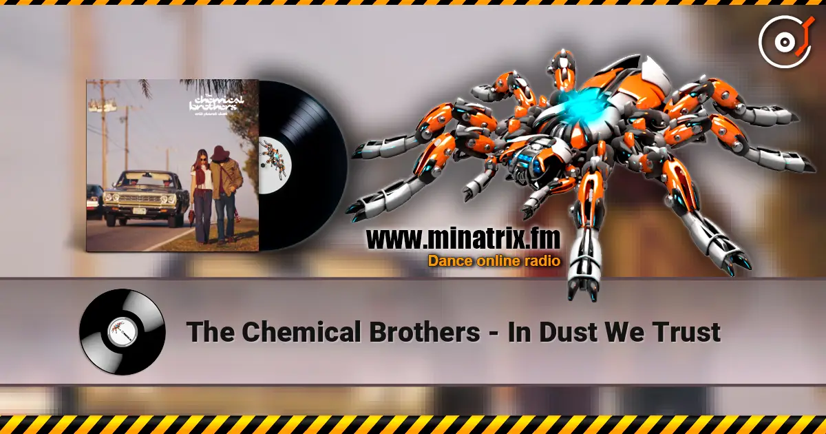 The Chemical Brothers - In Dust We Trust online in hoher Qualität hören | Minatrix.FM