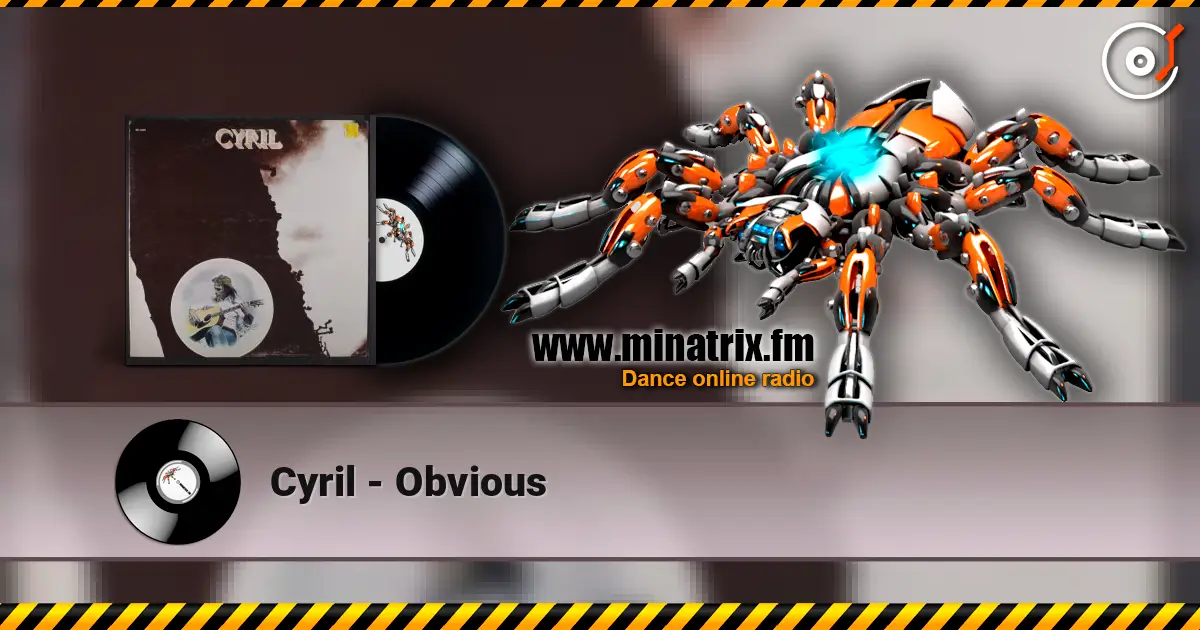 Cyril - Obvious online in hoher Qualität hören | Minatrix.FM