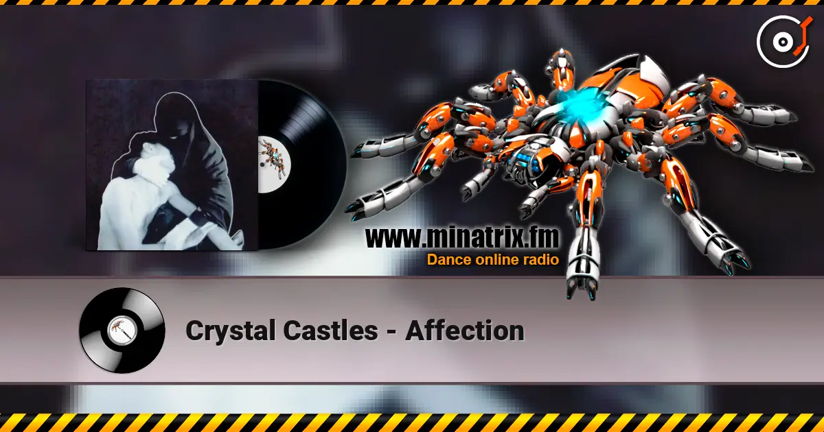 Crystal Castles - Affection online in hoher Qualität hören | Minatrix.FM