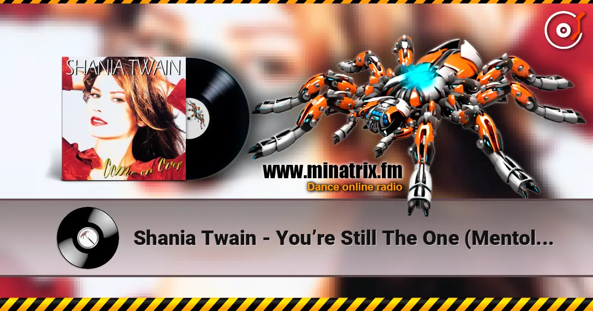 Shania Twain - You’re Still The One (Mentol Remix) online in hoher Qualität hören | Minatrix.FM