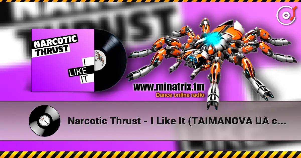 Narcotic Thrust - I Like It (TAIMANOVA UA cover) online in hoher Qualität hören | Minatrix.FM