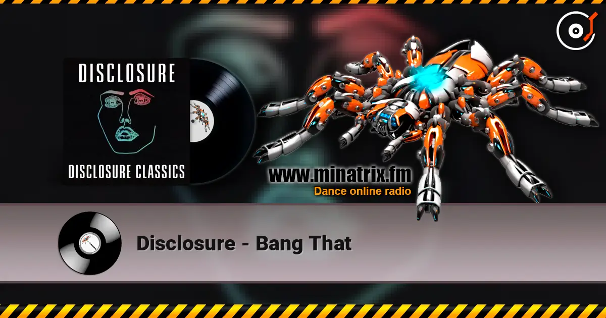 Disclosure - Bang That online in hoher Qualität hören | Minatrix.FM