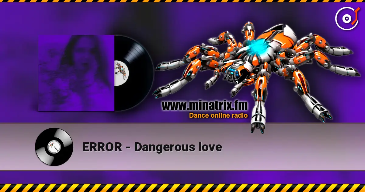 ERROR - Dangerous love online in hoher Qualität hören | Minatrix.FM