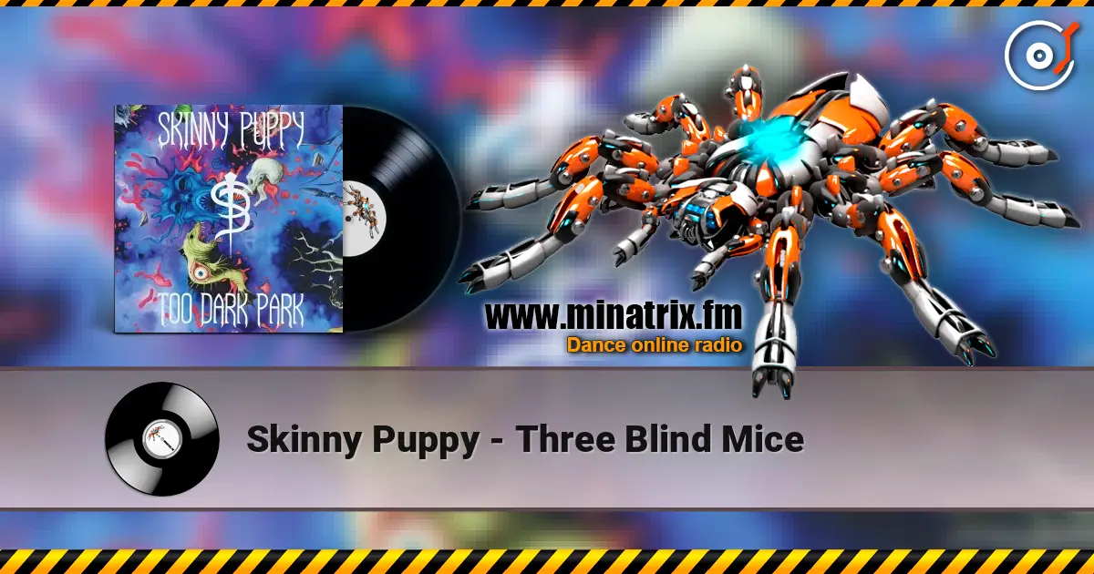 Skinny Puppy - Three Blind Mice online in hoher Qualität hören | Minatrix.FM