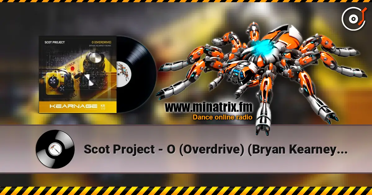 Scot Project - O (Overdrive) (Bryan Kearney Remix) online in hoher Qualität hören | Minatrix.FM