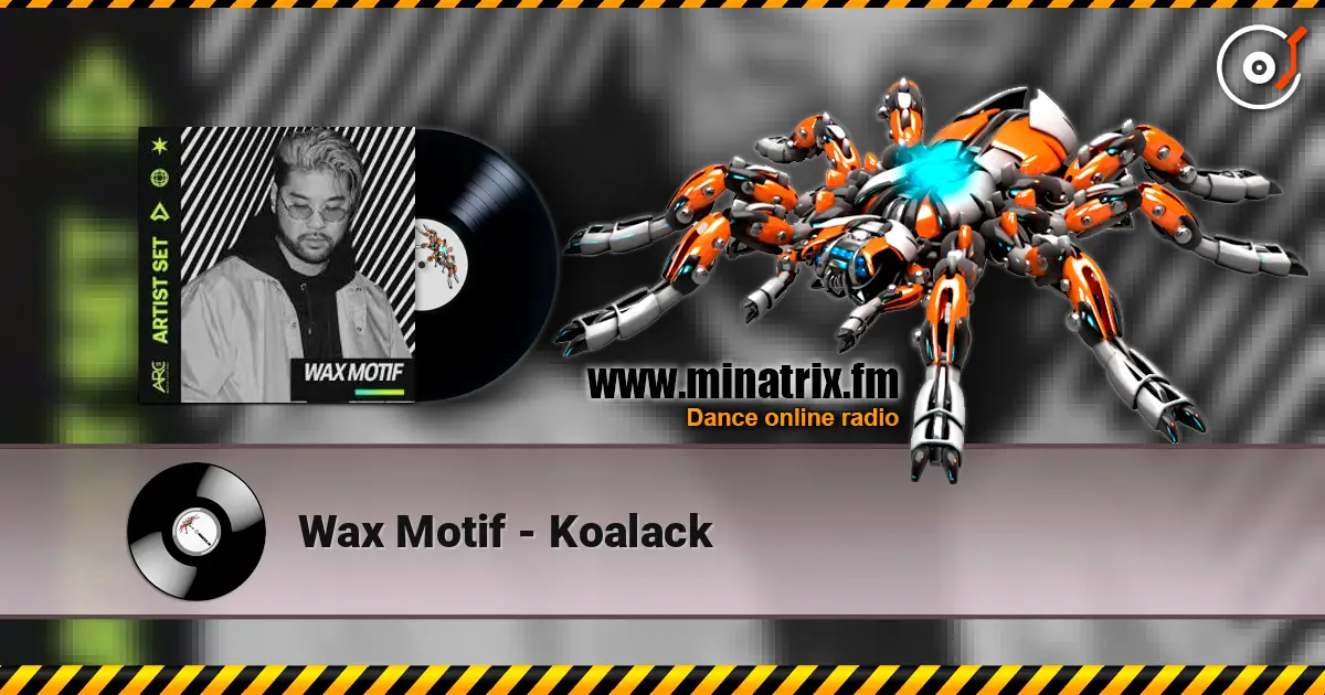 Wax Motif - Koalack online in hoher Qualität hören | Minatrix.FM