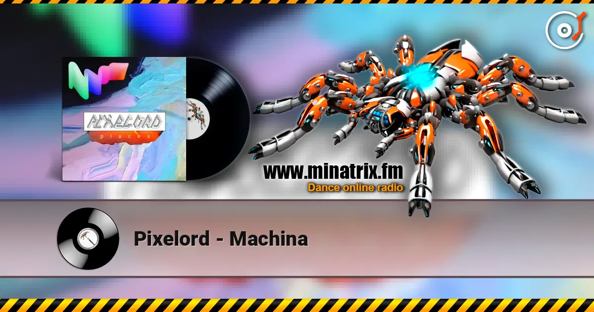 Pixelord - Machina online in hoher Qualität hören | Minatrix.FM