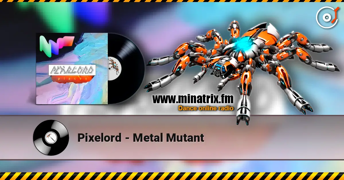 Pixelord - Metal Mutant online in hoher Qualität hören | Minatrix.FM