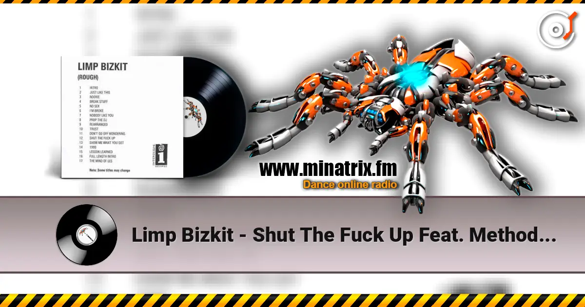 Limp Bizkit - Shut The Fuck Up Feat. Method Man online in hoher Qualität hören | Minatrix.FM
