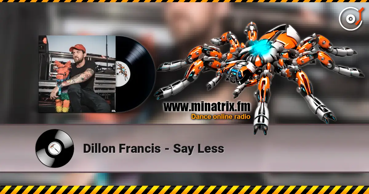Dillon Francis - Say Less online in hoher Qualität hören | Minatrix.FM