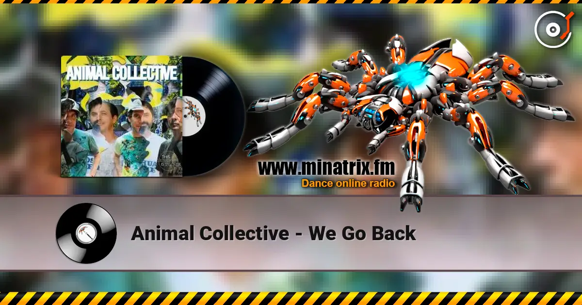 Animal Collective - We Go Back online in hoher Qualität hören | Minatrix.FM