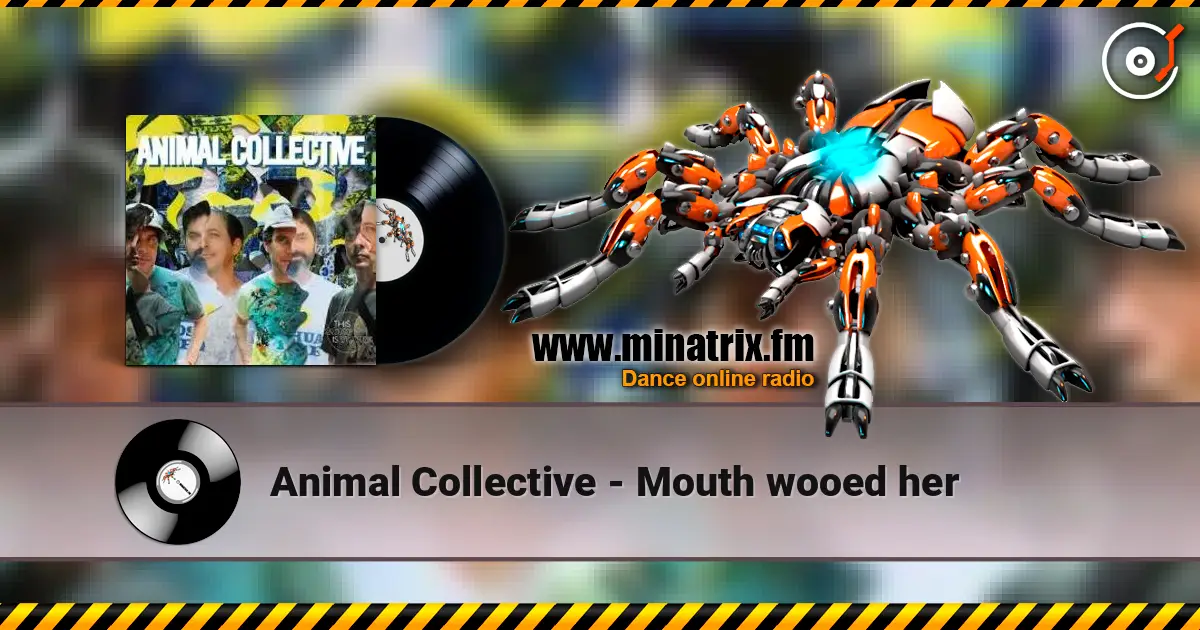 Animal Collective - Mouth wooed her online in hoher Qualität hören | Minatrix.FM