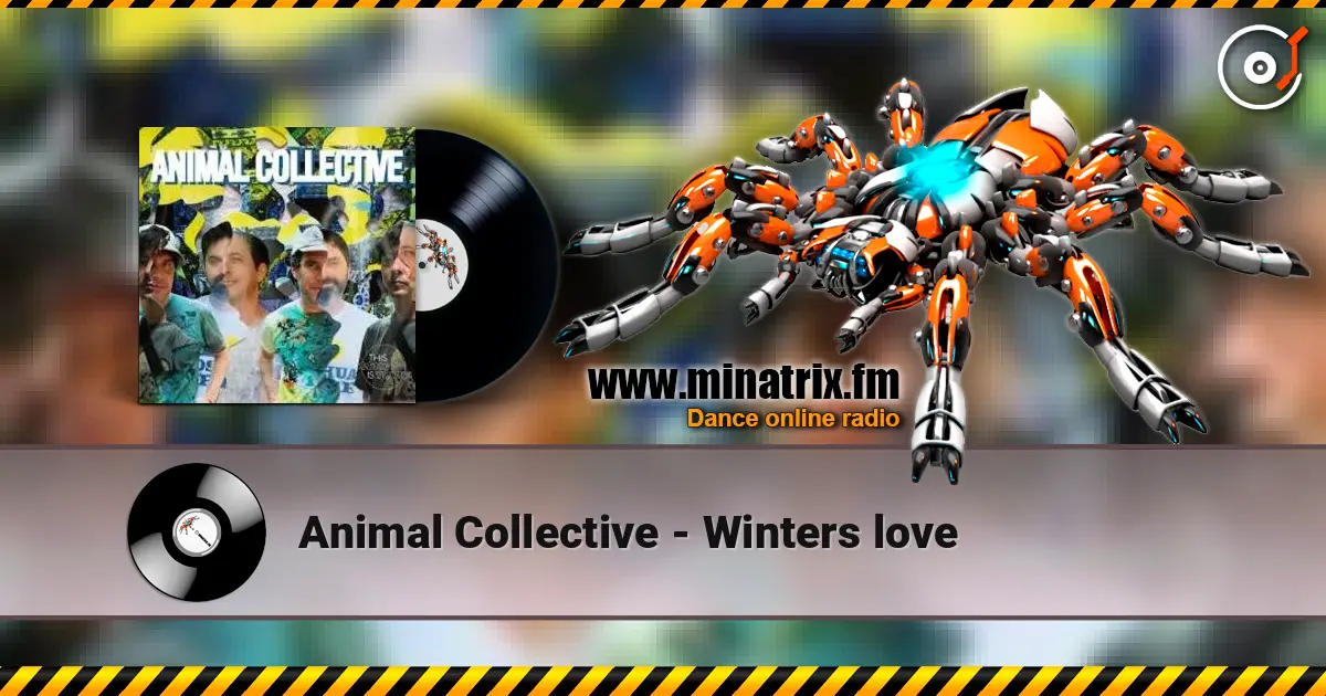 Animal Collective - Winters love online in hoher Qualität hören | Minatrix.FM