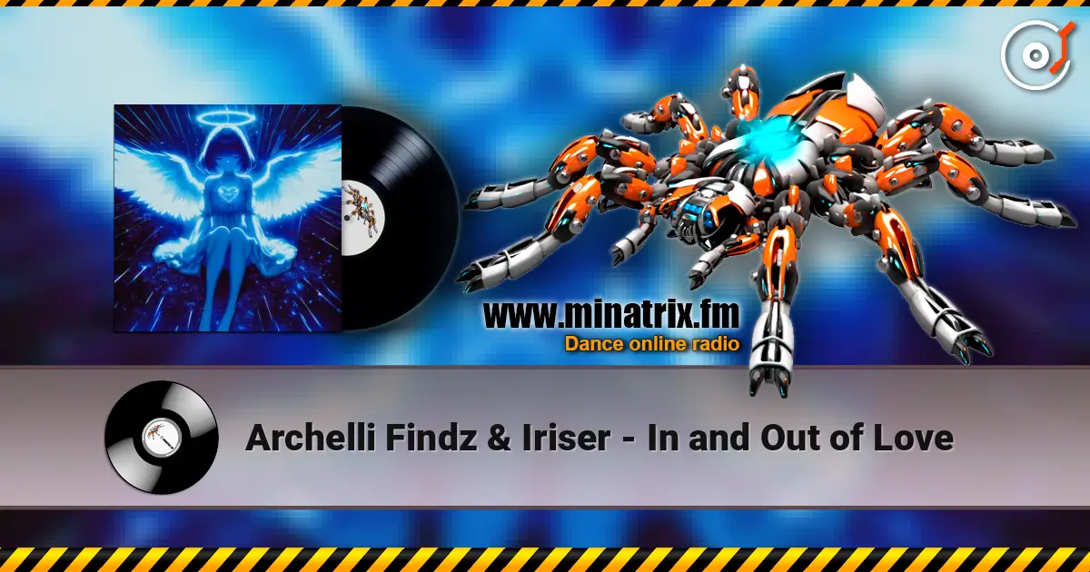 Archelli Findz & Iriser - In and Out of Love online in hoher Qualität hören | Minatrix.FM
