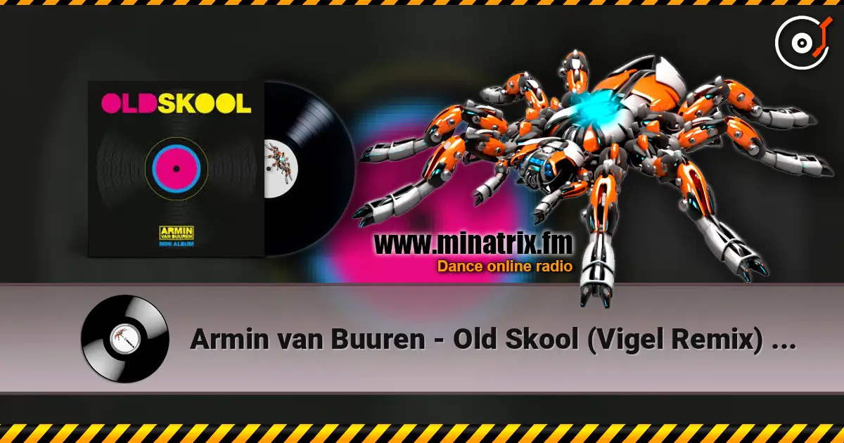 Armin van Buuren - Old Skool (Vigel Remix) (Minimix) online in hoher Qualität hören | Minatrix.FM