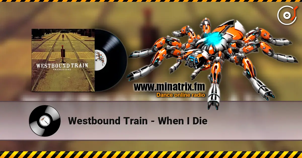 Westbound Train - When I Die online in hoher Qualität hören | Minatrix.FM